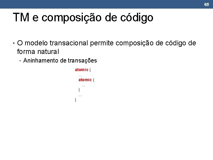 65 TM e composição de código • O modelo transacional permite composição de código