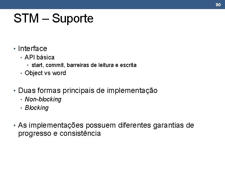 90 STM – Suporte • Interface • API básica • start, commit, barreiras de 90 STM – Suporte • Interface • API básica • start, commit, barreiras de