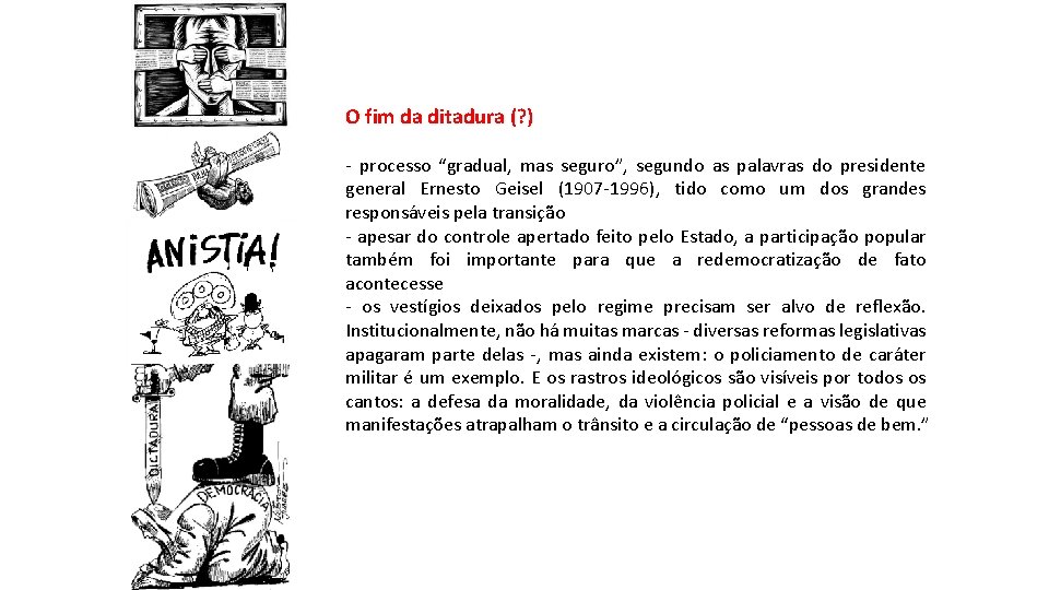 O fim da ditadura (? ) - processo “gradual, mas seguro”, segundo as palavras