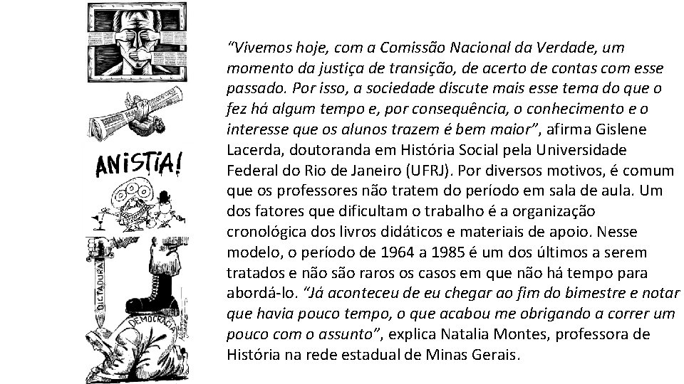 “Vivemos hoje, com a Comissão Nacional da Verdade, um momento da justiça de transição,