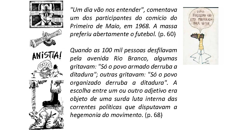 "Um dia vão nos entender", comentava um dos participantes do comício do Primeiro de