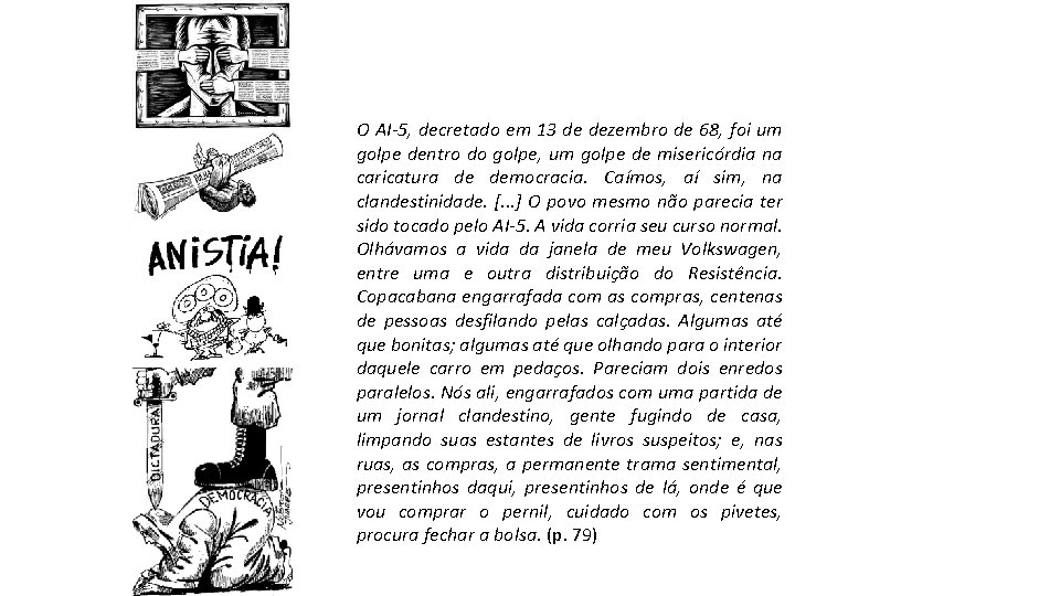 O AI-5, decretado em 13 de dezembro de 68, foi um golpe dentro do