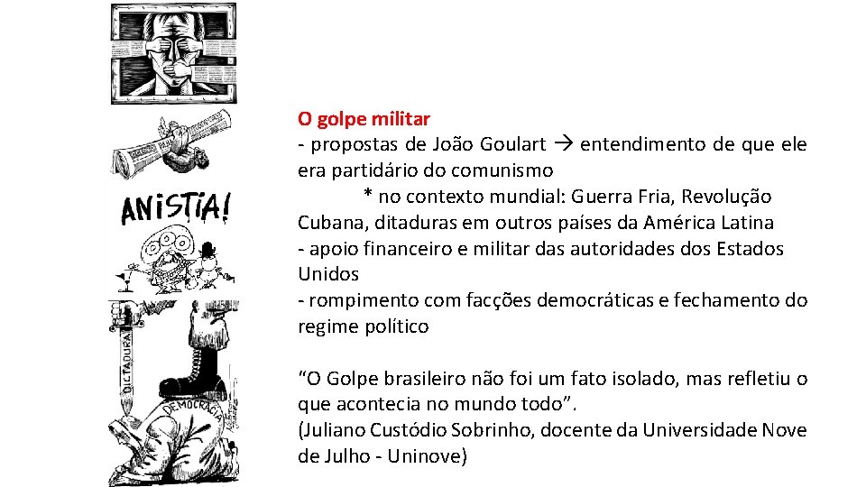 O golpe militar - propostas de João Goulart entendimento de que ele era partidário