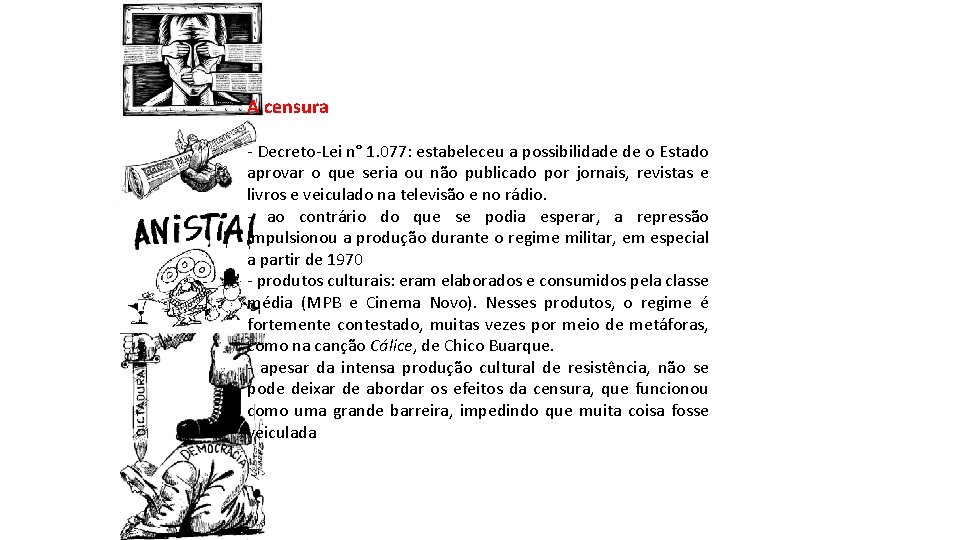 A censura - Decreto-Lei n° 1. 077: estabeleceu a possibilidade de o Estado aprovar