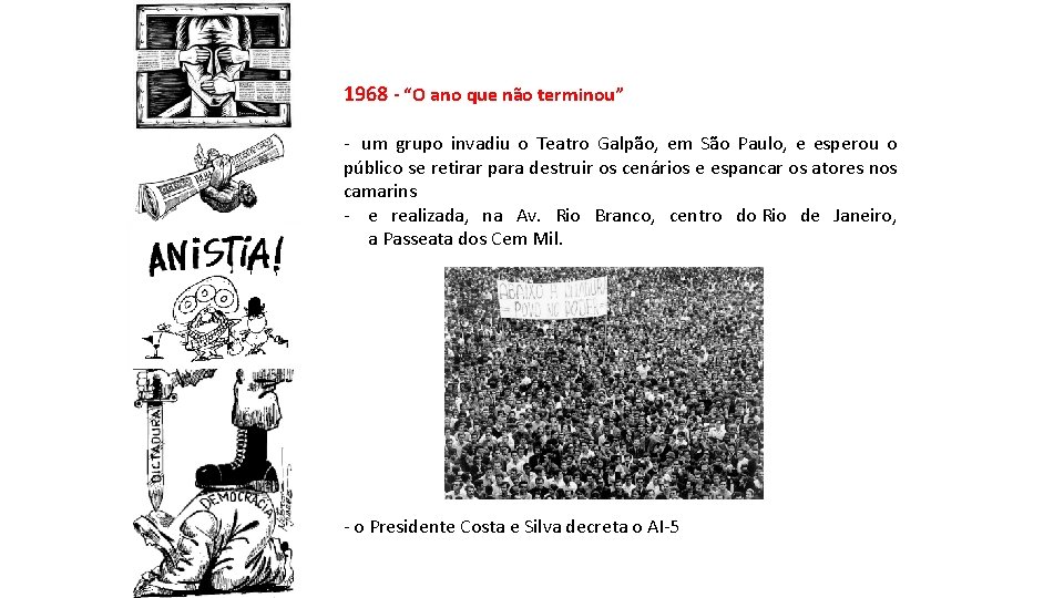 1968 - “O ano que não terminou” - um grupo invadiu o Teatro Galpão,