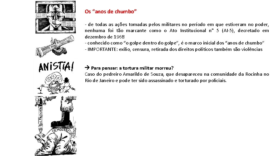 Os “anos de chumbo” - de todas as ações tomadas pelos militares no período