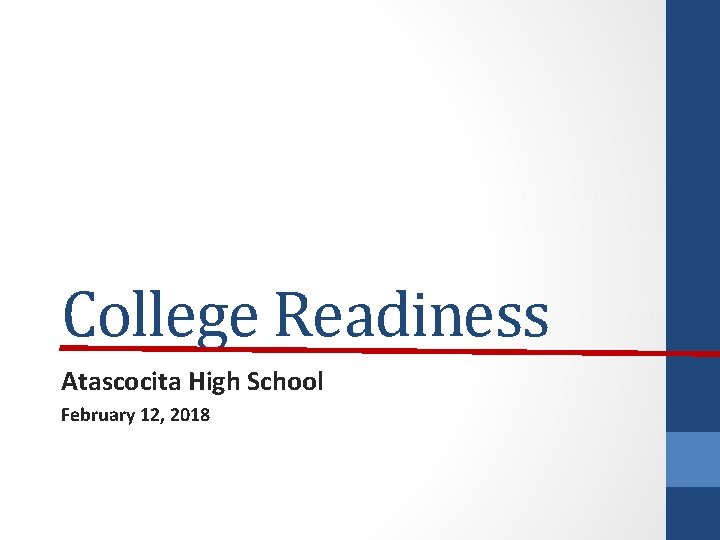 College Readiness Atascocita High School February 12, 2018 