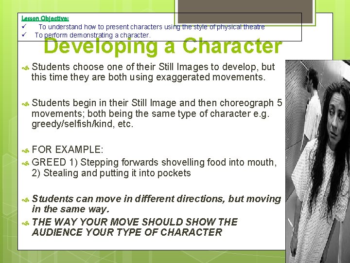 Lesson Objective: To understand how to present characters using the style of physical theatre Lesson Objective: To understand how to present characters using the style of physical theatre