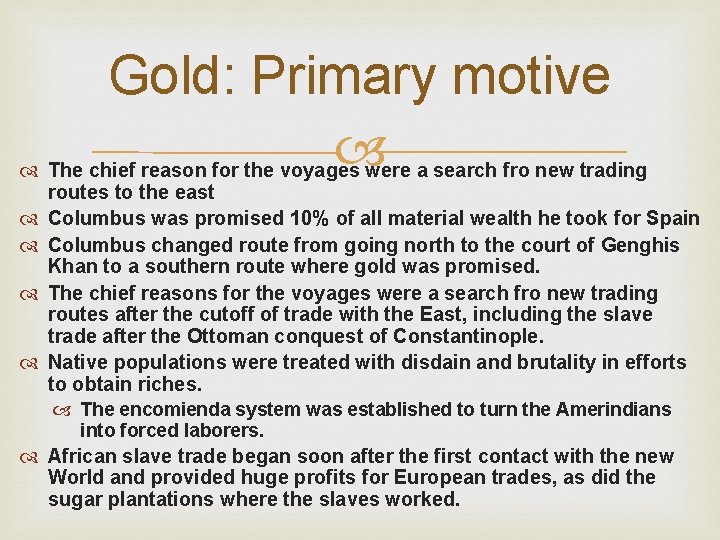 Gold: Primary motive The chief reason for the voyages were a search fro new