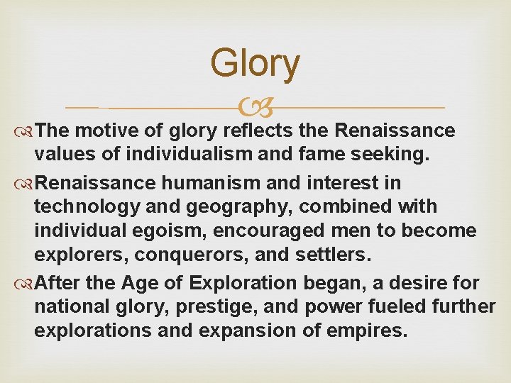 Glory The motive of glory reflects the Renaissance values of individualism and fame seeking.