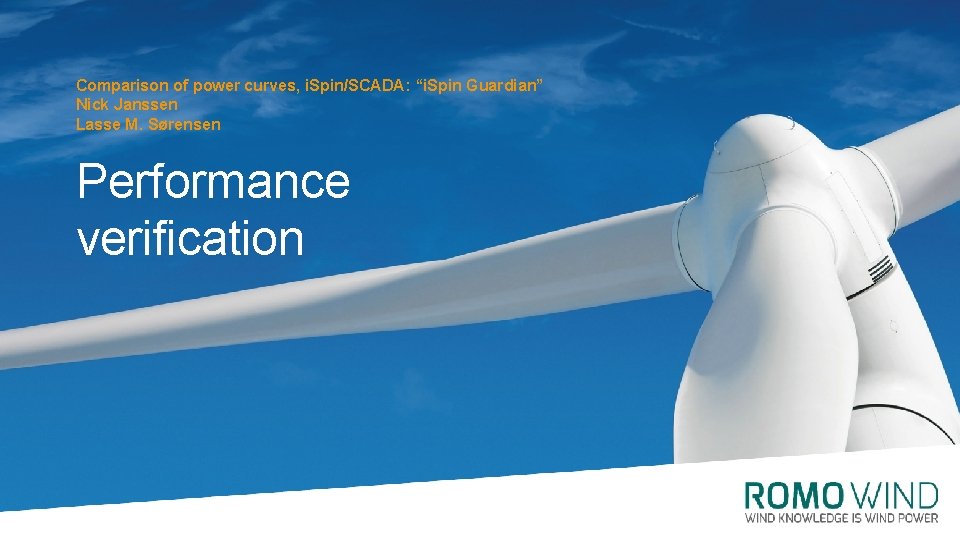 Comparison of power curves, i. Spin/SCADA: “i. Spin Guardian” Nick Janssen Lasse M. Sørensen