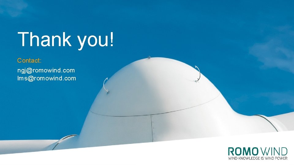 Thank you! Contact: ngj@romowind. com lms@romowind. com 