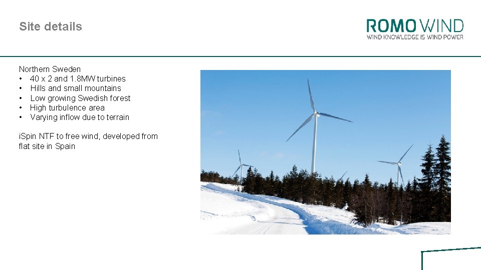 Site details Northern Sweden • 40 x 2 and 1. 8 MW turbines •