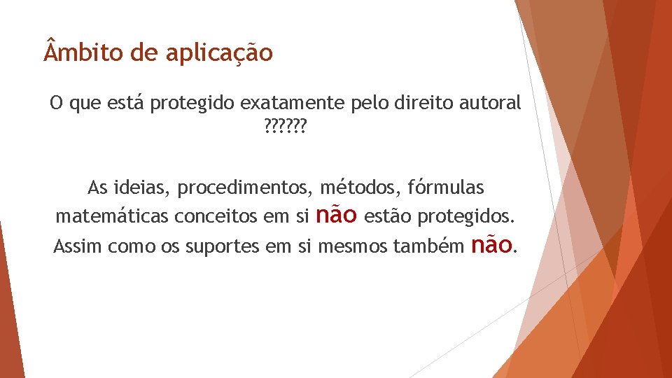  mbito de aplicação O que está protegido exatamente pelo direito autoral ? ?