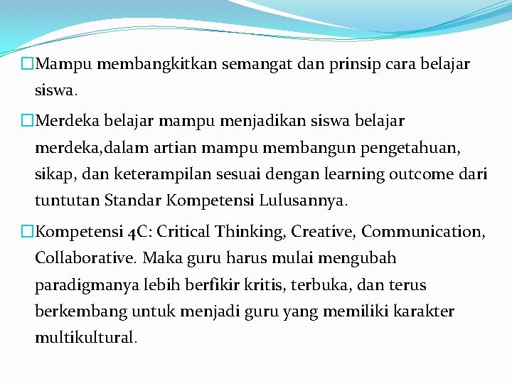�Mampu membangkitkan semangat dan prinsip cara belajar siswa. �Merdeka belajar mampu menjadikan siswa belajar
