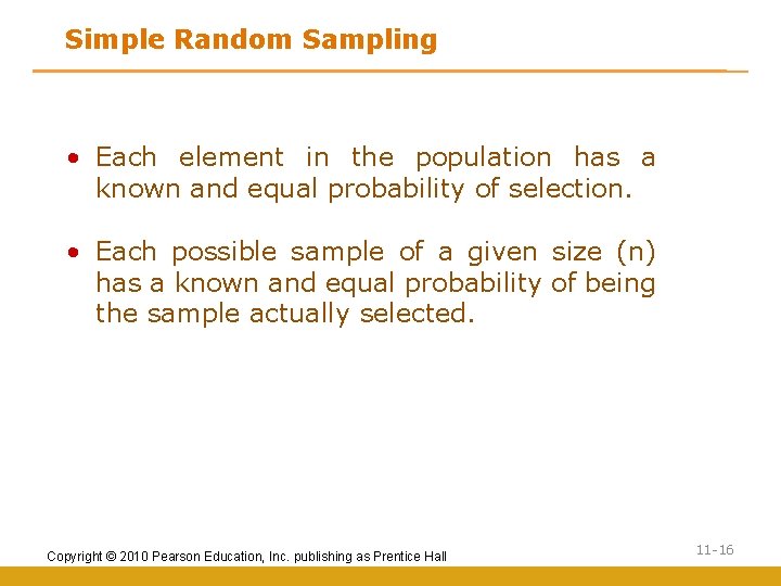 Simple Random Sampling • Each element in the population has a known and equal