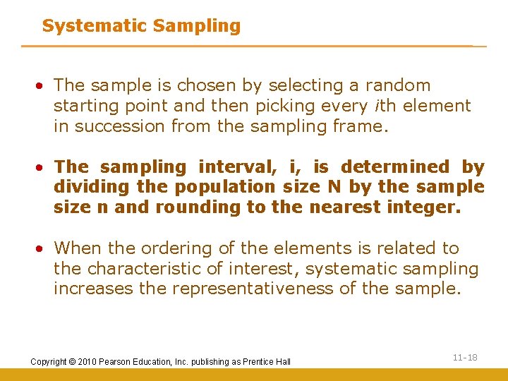 Systematic Sampling • The sample is chosen by selecting a random starting point and