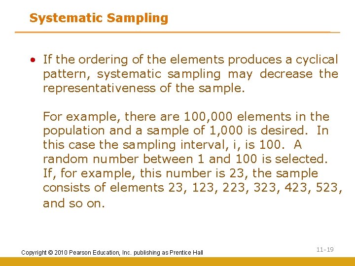 Systematic Sampling • If the ordering of the elements produces a cyclical pattern, systematic