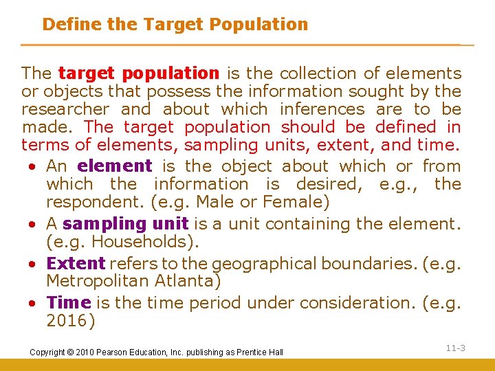 Define the Target Population The target population is the collection of elements or objects
