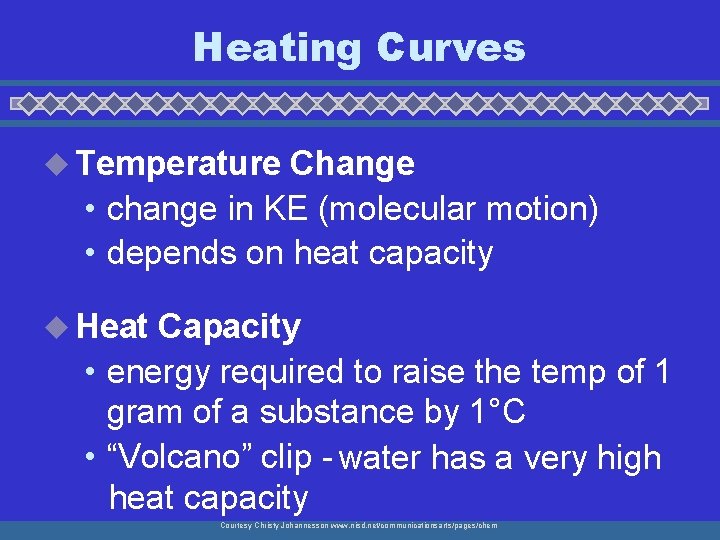 Heating Curves u Temperature Change • change in KE (molecular motion) • depends on