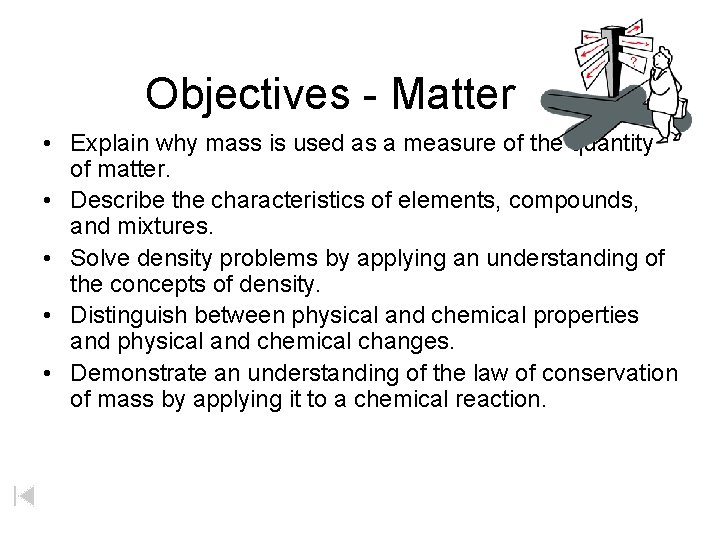 Objectives - Matter • Explain why mass is used as a measure of the