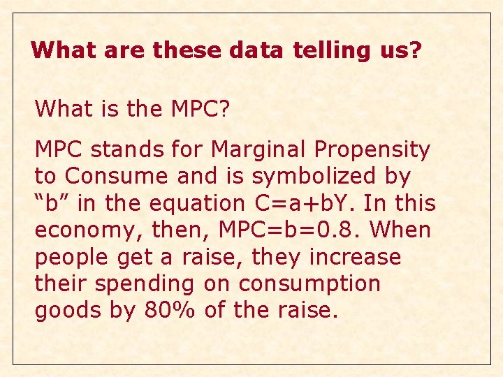 What are these data telling us? What is the MPC? MPC stands for Marginal What are these data telling us? What is the MPC? MPC stands for Marginal