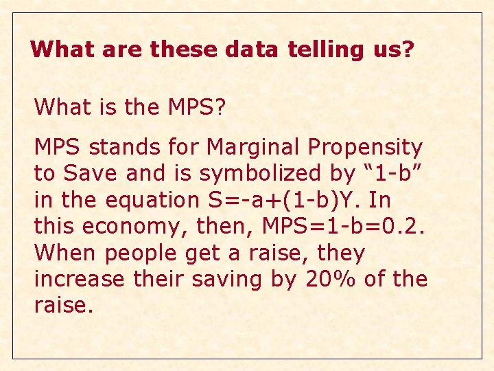 What are these data telling us? What is the MPS? MPS stands for Marginal What are these data telling us? What is the MPS? MPS stands for Marginal