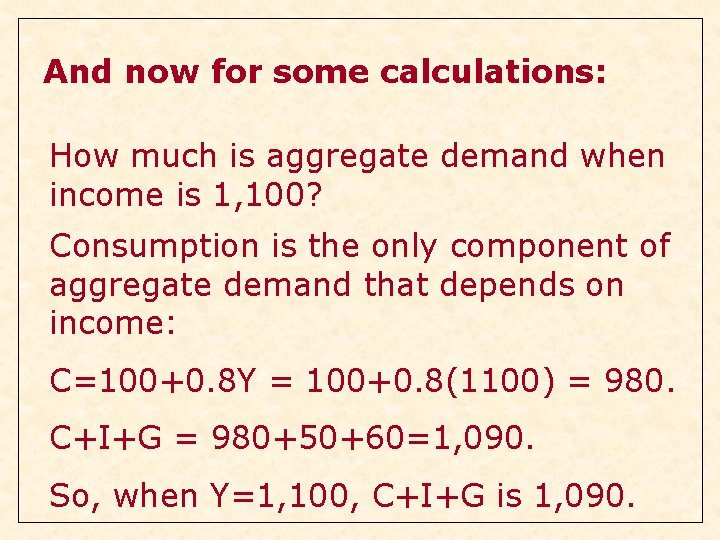And now for some calculations: How much is aggregate demand when income is 1, And now for some calculations: How much is aggregate demand when income is 1,