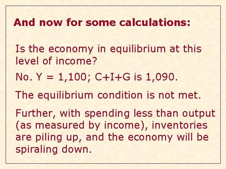 And now for some calculations: Is the economy in equilibrium at this level of And now for some calculations: Is the economy in equilibrium at this level of