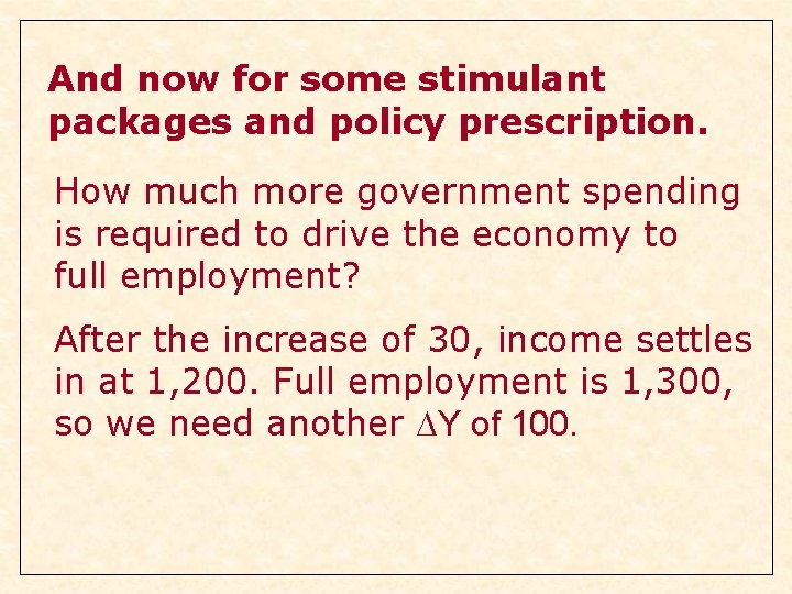 And now for some stimulant packages and policy prescription. How much more government spending And now for some stimulant packages and policy prescription. How much more government spending