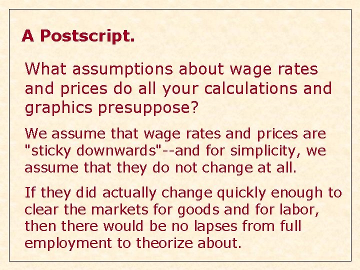 A Postscript. What assumptions about wage rates and prices do all your calculations and A Postscript. What assumptions about wage rates and prices do all your calculations and