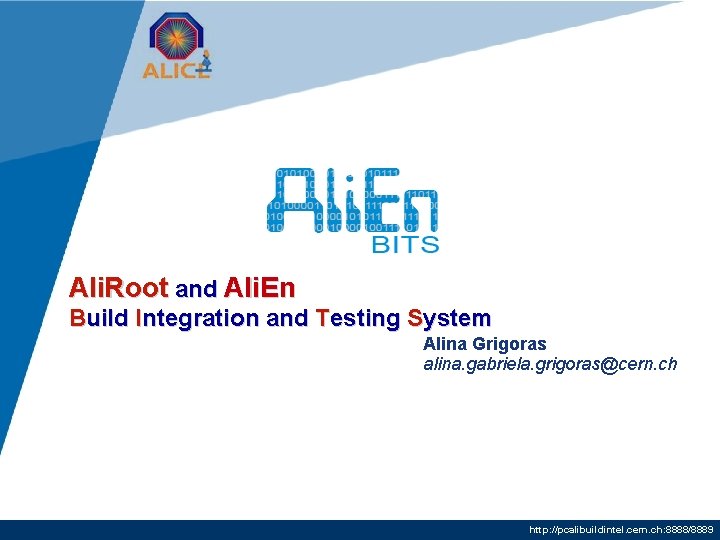 Ali. Root and Ali. En Build Integration and Testing System Alina Grigoras alina. gabriela.