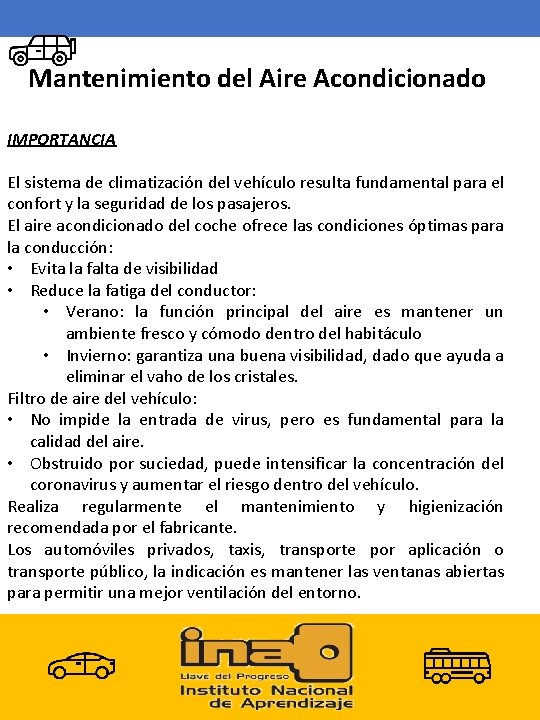 Mantenimiento del Aire Acondicionado IMPORTANCIA El sistema de climatización del vehículo resulta fundamental para
