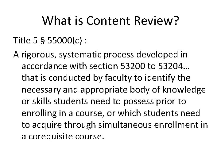 What is Content Review? Title 5 § 55000(c) : A rigorous, systematic process developed