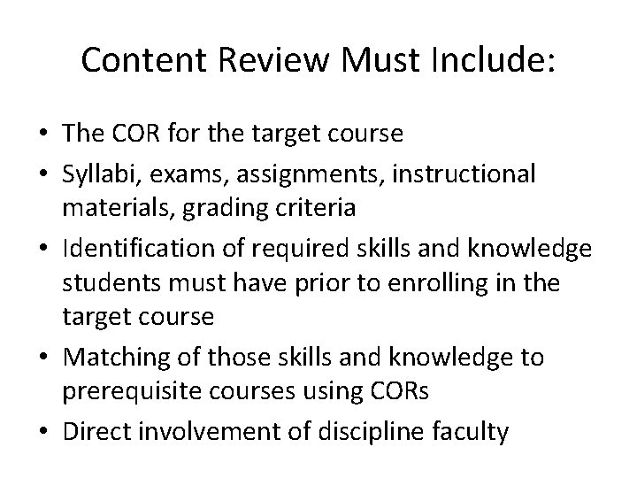 Content Review Must Include: • The COR for the target course • Syllabi, exams,