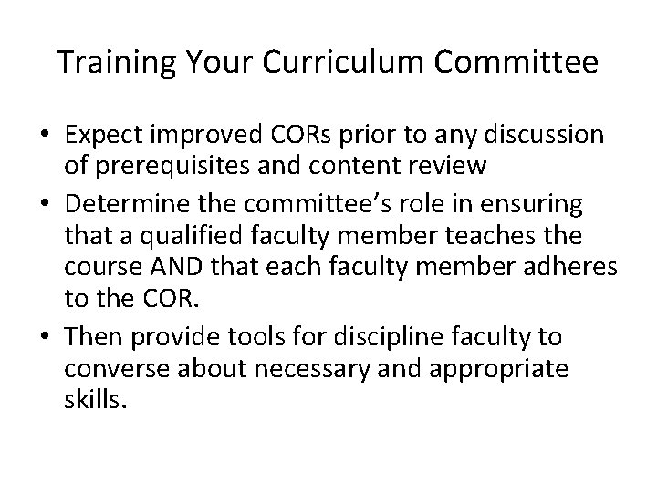 Training Your Curriculum Committee • Expect improved CORs prior to any discussion of prerequisites