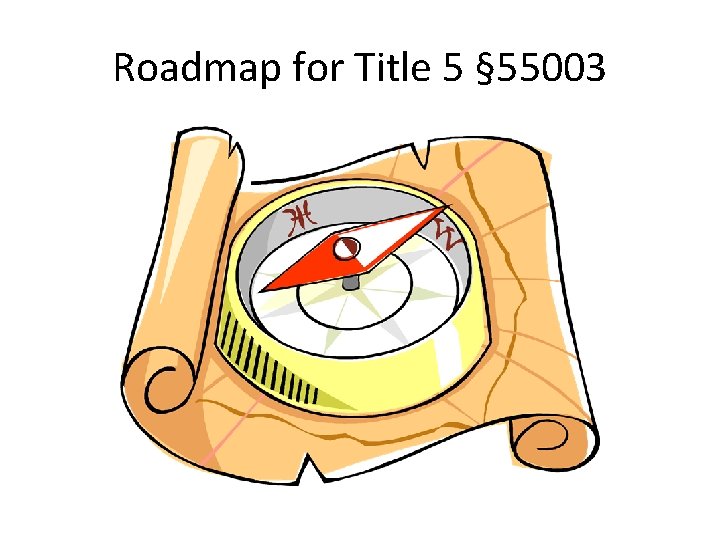 Roadmap for Title 5 § 55003 