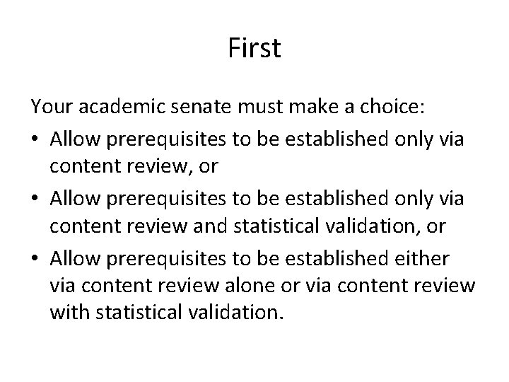 First Your academic senate must make a choice: • Allow prerequisites to be established
