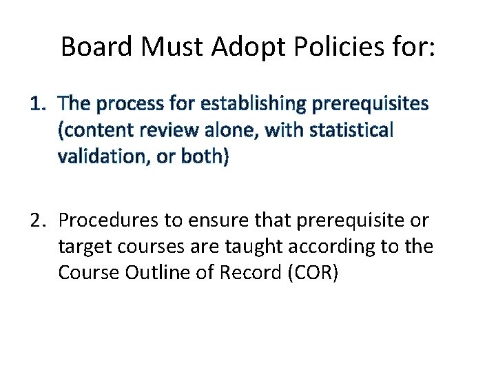 Board Must Adopt Policies for: 1. The process for establishing prerequisites (content review alone,