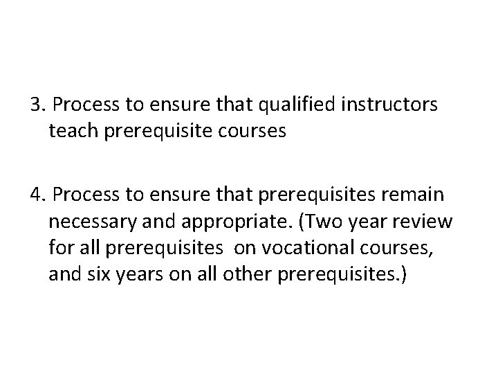 3. Process to ensure that qualified instructors teach prerequisite courses 4. Process to ensure