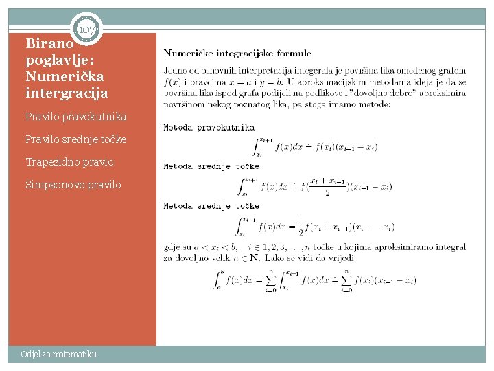 107 Birano poglavlje: Numerička intergracija Pravilo pravokutnika Pravilo srednje točke Trapezidno pravio Simpsonovo pravilo