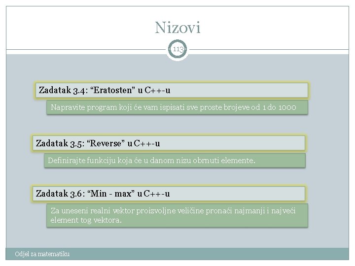 Nizovi 113 Zadatak 3. 4: “Eratosten” u C++-u Napravite program koji će vam ispisati