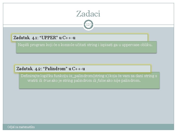 Zadaci 123 Zadatak. 4. 1: “UPPER” u C++-u Napiši program koji će s konzole