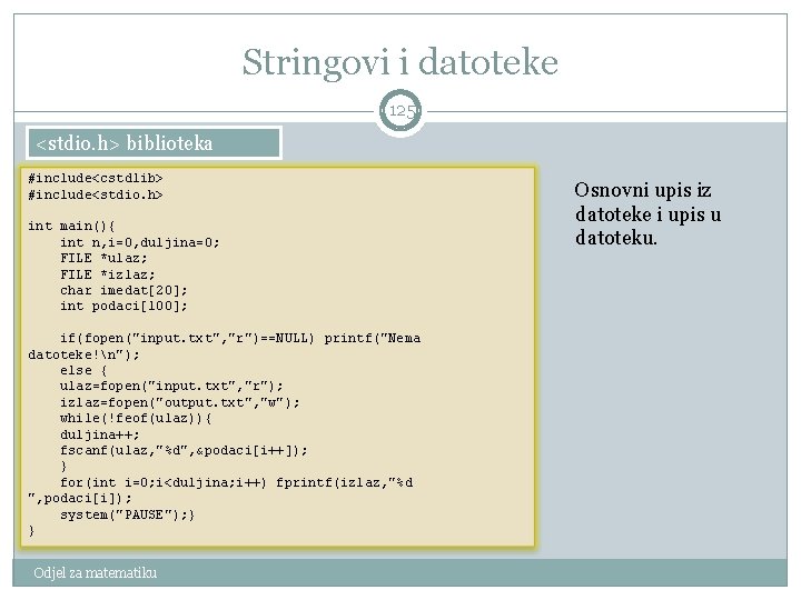 Stringovi i datoteke 125 <stdio. h> biblioteka #include<cstdlib> #include<stdio. h> int main(){ int n,