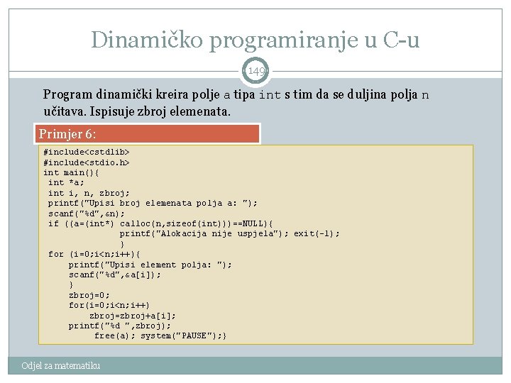 Dinamičko programiranje u C-u 149 Program dinamički kreira polje a tipa int s tim