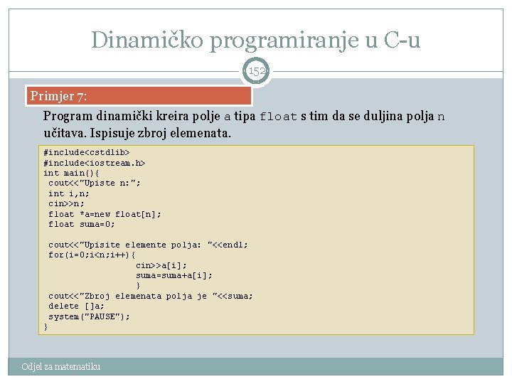 Dinamičko programiranje u C-u 152 Primjer 7: Program dinamički kreira polje a tipa float