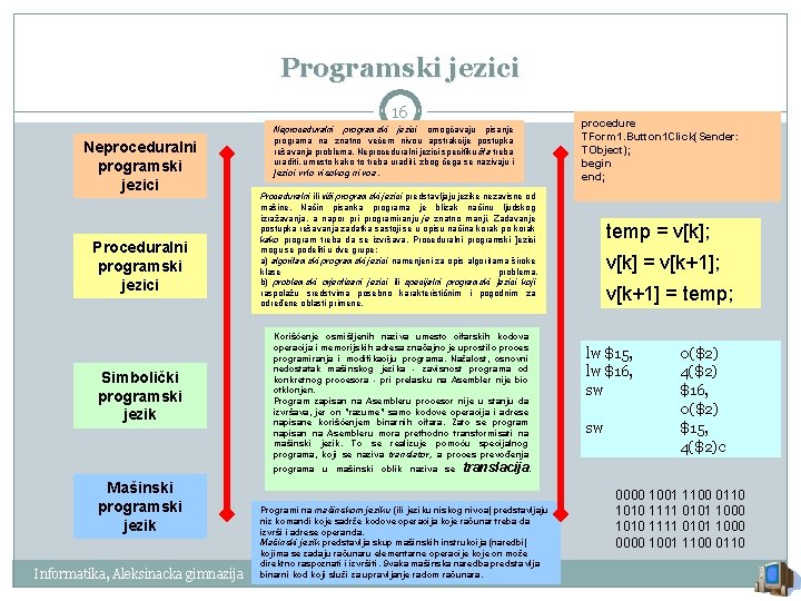 Programski jezici 16 Neproceduralni programski jezici Proceduralni programski jezici Simbolički programski jezik Neproceduralni programski