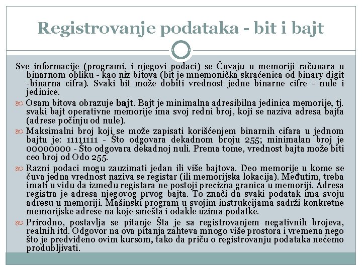 Registrovanje podataka - bit i bajt Sve informacije (programi, i njegovi podaci) se Čuvaju