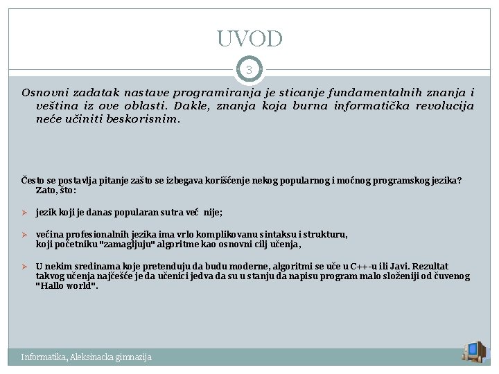 UVOD 3 Osnovni zadatak nastave programiranja je sticanje fundamentalnih znanja i veština iz ove