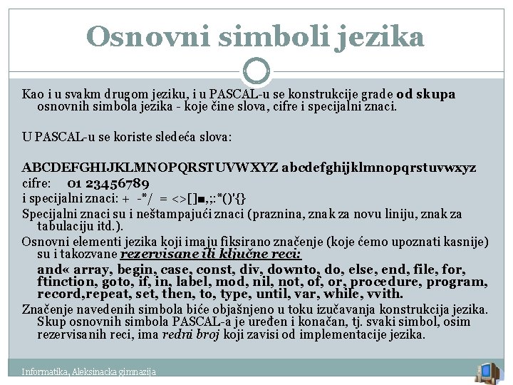 Osnovni simboli jezika Kao i u svakm drugom jeziku, i u PASCAL-u se konstrukcije